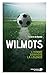 Wilmots: L'homme derrière la légende (French Edition)