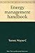 Energy management handbook by Turner, Wayne C (1993) Hardcover