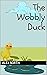 The Wobbly Duck by Alex  North