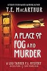 A Place of Fog and Murder: A Lou Tanner Mystery