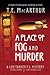 A Place of Fog and Murder by T.E. MacArthur
