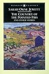 The Country of the Pointed Firs and Other Stories by Sarah Orne Jewett