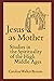 Jesus as Mother: Studies in the Spirituality of the High Middle Ages (Center for Medieval and Renaissance Studies, UCLA Book 16)