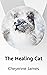 The Healing Cat by Cheyenne James
