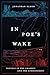 In Poe's Wake: Travels in t...