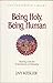 Being Holy, Being Human by Jay Kesler