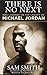 NBA Legends on the Legacy of Michael Jordan There Is No Next (Paperback) - Common