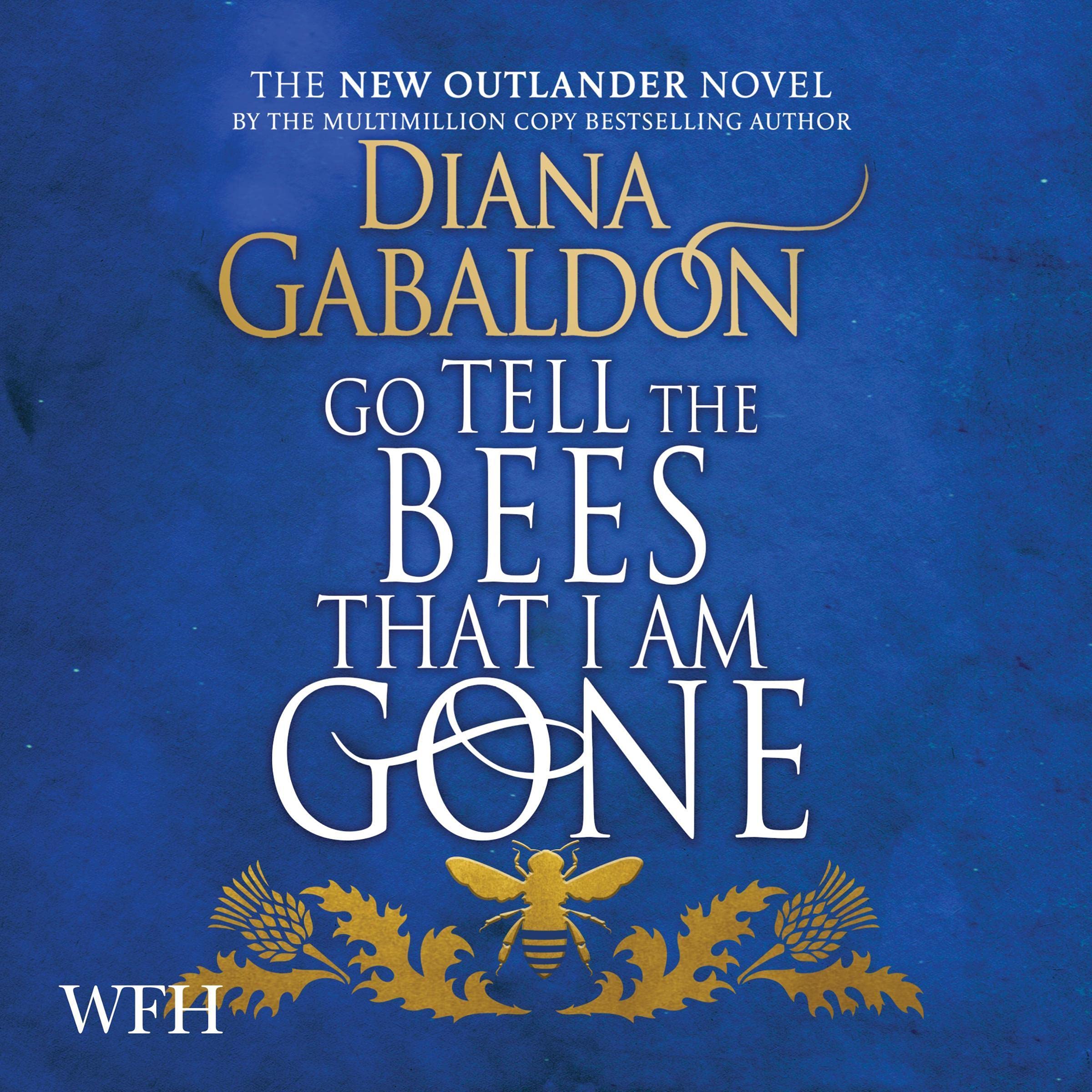 Go Tell the Bees that I Am Gone: Outlander, Book 9