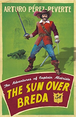 The Sun Over Breda: The Adventures Of Captain Alatriste (Adventures of Capt Alatriste 3) by Arturo Perez-Reverte (20-Mar-2008) Paperback