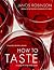 [How to Taste: A Guide to Enjoying Wine] [By: Robinson, Jancis] [November, 2008]