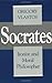 Socrates, Ironist and Moral Philosopher.
