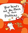 Your head's not the place to store Problems