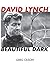 [(David Lynch: Beautiful Dark )] [Author: Greg Olson] [Mar-2011]