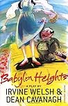 [Babylon Heights: A Play] [By: Welsh, Irvine] [June, 2006]