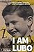 I am Lubo [Paperback] [2012] (Author) Lou Pechi by Lou Pechi