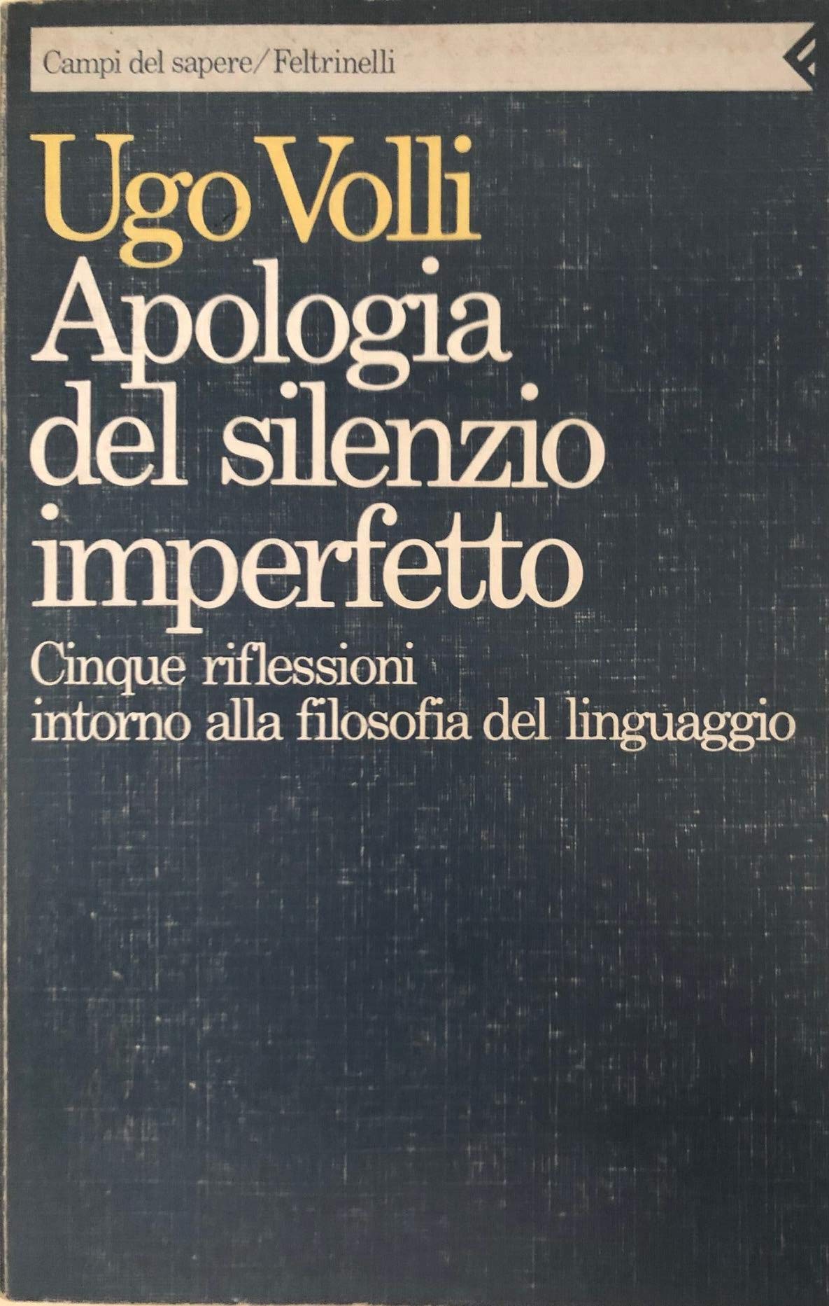 Apologia del silenzio imperfetto: Cinque riflessioni intorno alla filosofia del linguaggio (Paperback)