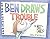 Ben Draws Trouble by Davies...