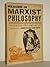 Reader in Marxist philosophy, from the writings of Marx, Engels, and Lenin
