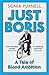 Just Boris: A Tale of Blond Ambition: A Biography of Boris Johnson