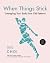 When Things Stick: Untangling Your Body from Old Patterns