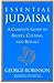 Essential Judaism: A Complete Guide to Beliefs, Customs & Rituals by George Robinson (2001-09-01)