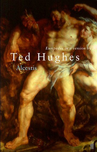 Alcestis: In a Version by Ted Hughes by Ted Hughes