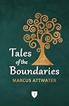 Tales of the Boundaries 1 by Marcus Attwater