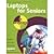 Laptops for Seniors in Easy Steps: For the Over-50s by Vandome, Nick [In Easy Steps Limited, 2007] (Paperback) [Paperback]