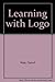 Learning with Logo by Daniel Watt (1983-06-01)