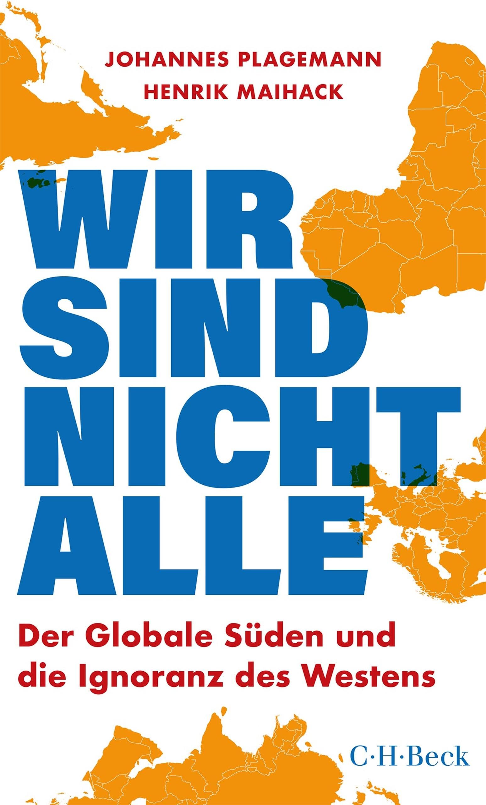 Wir sind nicht alle: Der globale Süden und die Ignoranz des Westens (Beck Paperback 6534) (German Edition)