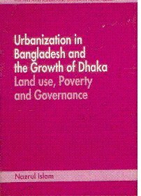 Urbanization in Bangladesh, and the growth of Dhaka: Land use, poverty, and governance : four lectures (Public lecture series / Maulana Abul Kalam Azad Institute of Asian Studies)