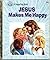 Jesus Makes Me Happy (Happy Day Books)