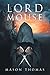 Lord Mouse by Mason Thomas (2015-11-06)