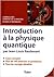 Introduction à la physique quantique - Licence 2 & 3 Sciences de la matière - Écoles d'ingénieurs de Jean-Louis Basdevant ( 31 août 2012 )