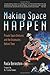 Making Space Happen: Private Space Ventures and the Visionaries Behind Them by Paula Berinstein (2002-05-01)