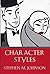 [Character Styles] [By: Johnson Ph. D., Stephen M.] [May, 1994]