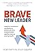 Brave New Leader by Vicky Smith