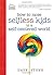 How to Raise Selfless Kids in a Self-Centered World (Faithful Families) by Dave Stone (2013-04-08)