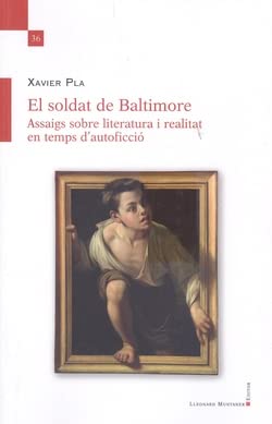 El soldat de Baltimore: Assaigs sobre literatura i realitat en temps d'autoficció (Paperback)