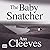 The Baby Snatcher by Ann Cleeves The Baby Snatcher by Ann Cleeves