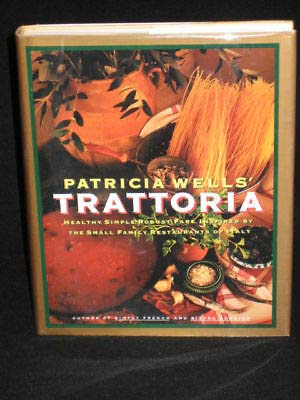 Patricia Wells' Trattoria by Wells, ROTHFELD-1993/HCDJ (Hardcover)