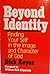 Beyond Identity: Finding Yourself in the Image and Character of God by Dick Keyes (1984-06-03)