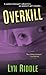By Lyn Riddle Overkill (Reprint) [Mass Market Paperback]
