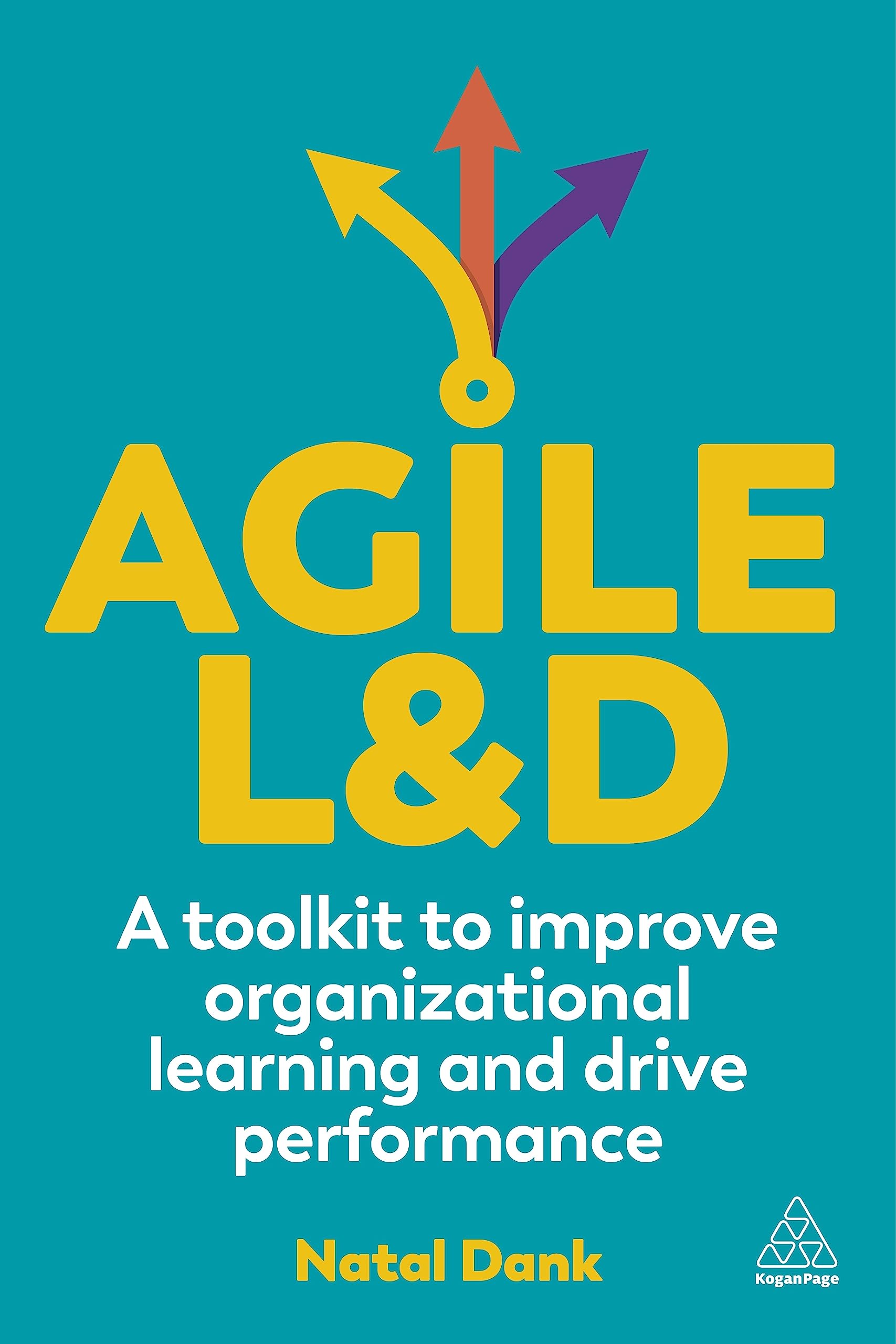 Agile L&D: A Toolkit to Improve Organizational Learning and Drive Performance (Paperback)