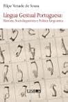 LÍNGUA GESTUAL PORTUGUESA HISTÓRIA, SOCIOLINGUÍSTICA E POLÍTI... by Filipe Venade de Sousa