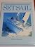 Set Sail: a Practical Handbook for Cruiser and Dinghy Sailing;
