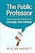 The Public Professor: How to Use Your Research to Change the World by M. V. Lee Badgett (2016-01-15)