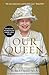 [(Our Queen)] [ By (author) Robert Hardman ] [May, 2012]