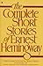 The Complete Short Stores Of Ernest Hemingway; the Finca Vigia Edition