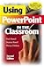 Using PowerPoint in the Classroom:2nd (Second) edition